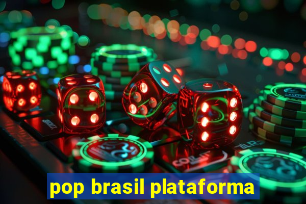 pop brasil plataforma